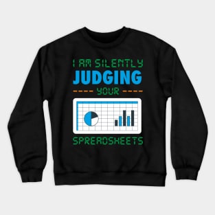 I am Silently Judging your Spreadsheet funny Accountant Joke Crewneck Sweatshirt